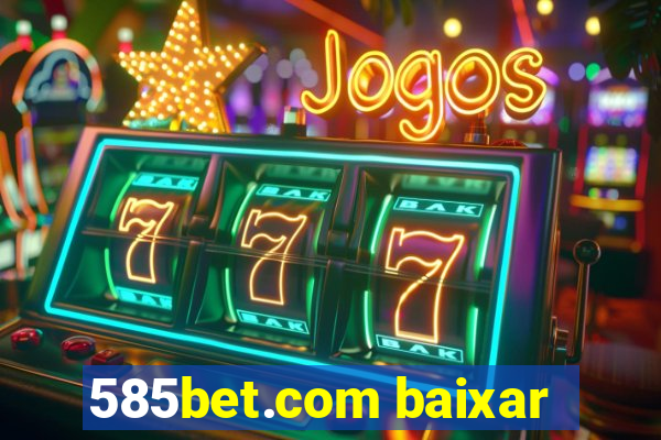 585bet.com baixar